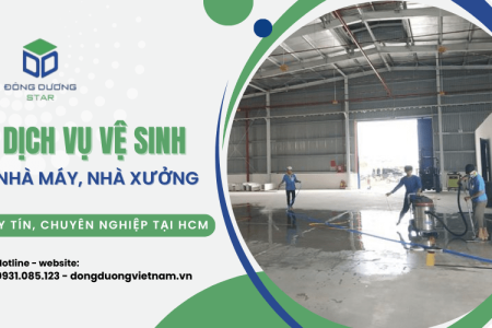 Dịch vụ vệ sinh nhà máy, nhà xưởng uy tín, chuyên nghiệp