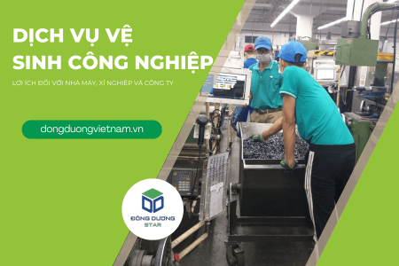 Lợi Ích Của Dịch Vụ Vệ Sinh Công Nghiệp Đối Với Nhà Máy, Xí Nghiệp, Công Ty