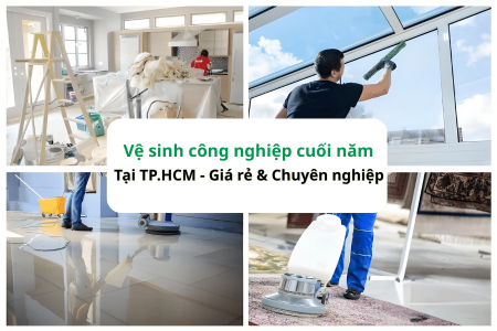 Vệ sinh công nghiệp cuối năm TP.HCM – Giá rẻ & Chuyên nghiệp