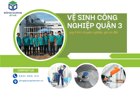 Vệ sinh công nghiệp quận 3 quy trình chuyên nghiệp, giá ưu đãi