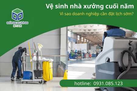 Vệ sinh nhà xưởng cuối năm – Vì sao doanh nghiệp cần đặt lịch sớm?