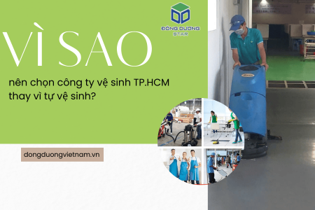 Vì sao nên chọn công ty vệ sinh TP.HCM thay vì tự vệ sinh?